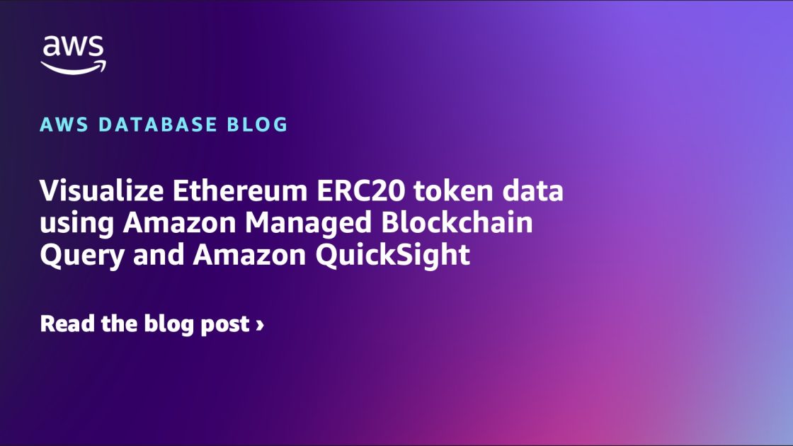 使用 Amazon Managed Blockchain Query 和 Amazon QuickS